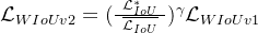 gif.latex?%5Cmathcal%7BL%7D_%7BWIoUv2%7D%20%3D%20%28%5Cfrac%7B%5Cmathcal%7BL%7D_%7BIoU%7D%5E*%7D%7B%5C%20%5Coverline%7B%5Cmathcal%7BL%7D_%7BIoU%7D%7D%5C%20%7D%29%5E%7B%5Cgamma%7D%20%5Cmathcal%7BL%7D_%7BWIoUv1%7D