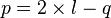 p = 2 	imes l - q , 