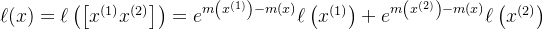 \ell(x)=\ell\left(\left[x^{(1)} x^{(2)}\right]\right)=e^{m\left(x^{(1)}\right)-m(x)} \ell\left(x^{(1)}\right)+e^{m\left(x^{(2)}\right)-m(x)} \ell\left(x^{(2)}\right)