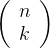 \left(\begin{array}{l} n \\ k \end{array}\right)