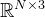 \mathbb{R}^{N \times 3}