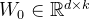 W_{0} \in \mathbb{R}^{d \times k}