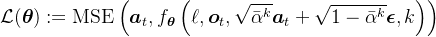 \mathcal{L}(\boldsymbol{\theta}):=\operatorname{MSE}\left(\boldsymbol{a}_{t}, f_{\boldsymbol{\theta}}\left(\ell, \boldsymbol{o}_{t}, \sqrt{\bar{\alpha}^{k}} \boldsymbol{a}_{t}+\sqrt{1-\bar{\alpha}^{k}} \boldsymbol{\epsilon}, k\right)\right)