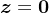 \boldsymbol{z}=\mathbf{0}