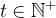 t \in \mathbb{N}^{+}