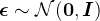 \boldsymbol{\epsilon} \sim \mathcal{N}(\mathbf{0}, \boldsymbol{I})