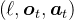 \left(\ell, \boldsymbol{o}_{t}, \boldsymbol{a}_{t}\right)