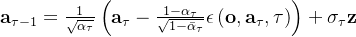 \mathbf{a}_{\tau-1}=\frac{1}{\sqrt{\alpha_{\tau}}}\left(\mathbf{a}_{\tau}-\frac{1-\alpha_{\tau}}{\sqrt{1-\bar{\alpha}_{\tau}}} \epsilon\left(\mathbf{o}, \mathbf{a}_{\tau}, \tau\right)\right)+\sigma_{\tau} \mathbf{z}