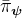 \bar{\pi}_{\boldsymbol{\psi}}