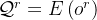 \mathcal{Q}^{r}=E\left(o^{r}\right)