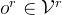 o^{r} \in \mathcal{V}^{r}
