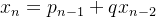 x_{n}=p_{n-1}+qx_{n-2}