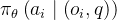 \pi_{\theta}\left(a_{i} \mid\left(o_{i}, q\right)\right)