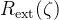 R_{\mathrm{ext}}(\zeta)