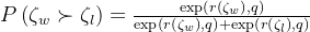 P\left(\zeta_{w} \succ \zeta_{l}\right)=\frac{\exp \left(r\left(\zeta_{w}\right), q\right)}{\exp \left(r\left(\zeta_{w}\right), q\right)+\exp \left(r\left(\zeta_{l}\right), q\right)}