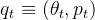 q_t \equiv (\theta_t, p_t)