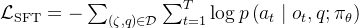 \mathcal{L}_{\mathrm{SFT}}=-\sum_{(\zeta, q) \in \mathcal{D}} \sum_{t=1}^{T} \log p\left(a_{t} \mid o_{t}, q ; \pi_{\theta}\right)