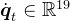 \dot{\boldsymbol{q}}_{t} \in \mathbb{R}^{19}