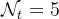 \mathcal{N}_{t}=5