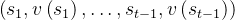 \left(s_{1}, v\left(s_{1}\right), \ldots, s_{t-1}, v\left(s_{t-1}\right)\right)