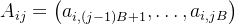 A_{i j}=\left(a_{i,(j-1) B+1}, \ldots, a_{i, j B}\right)