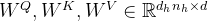 W^{Q}, W^{K}, W^{V} \in \mathbb{R}^{d_{h} n_{h} \times d}