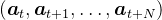\left(\boldsymbol{a}_{t}, \boldsymbol{a}_{t+1}, \ldots, \boldsymbol{a}_{t+N}\right)