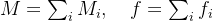 M = \sum_i M_i, \quad f = \sum_i f_i