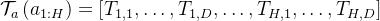 \mathcal{T}_{a}\left(a_{1: H}\right)=\left[T_{1,1}, \ldots, T_{1, D}, \ldots, T_{H, 1}, \ldots, T_{H, D}\right]