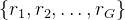 \left\{r_{1}, r_{2}, \ldots, r_{G}\right\}