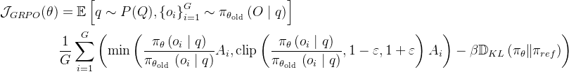 \begin{aligned} \mathcal{J}_{G R P O}(\theta) & =\mathbb{E}\left[q \sim P(Q),\left\{o_{i}\right\}_{i=1}^{G} \sim \pi_{\theta_{\text {old }}}(O \mid q)\right] \\ & \frac{1}{G} \sum_{i=1}^{G}\left(\min \left(\frac{\pi_{\theta}\left(o_{i} \mid q\right)}{\pi_{\theta_{\text {old }}}\left(o_{i} \mid q\right)} A_{i}, \operatorname{clip}\left(\frac{\pi_{\theta}\left(o_{i} \mid q\right)}{\pi_{\theta_{\text {old }}}\left(o_{i} \mid q\right)}, 1-\varepsilon, 1+\varepsilon\right) A_{i}\right)-\beta \mathbb{D}_{K L}\left(\pi_{\theta} \| \pi_{r e f}\right)\right) \end{aligned}