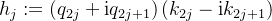 h_{j}:=\left(q_{2 j}+\mathrm{i} q_{2 j+1}\right)\left(k_{2 j}-\mathrm{i} k_{2 j+1}\right)