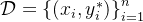 \mathcal{D}=\left\{\left(x_{i}, y_{i}^{*}\right)\right\}_{i=1}^{n}