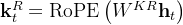 \mathbf{k}_{t}^{R}=\operatorname{RoPE}\left(W^{K R} \mathbf{h}_{t}\right)