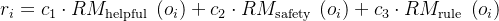 r_{i}=c_{1} \cdot R M_{\text {helpful }}\left(o_{i}\right)+c_{2} \cdot R M_{\text {safety }}\left(o_{i}\right)+c_{3} \cdot R M_{\text {rule }}\left(o_{i}\right)