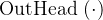 \text { OutHead }(\cdot)