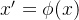 x' = \phi(x)