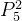 P_{5}^{2}