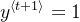 $y^{\langle t+1 \rangle} = 1$