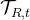 \mathcal{T}_{R, t}