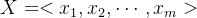 X = <x_1,x_2,\cdots ,x_m>